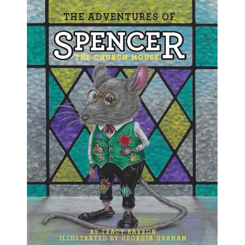 The Adventures of Spencer the Church Mouse