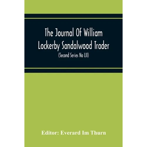 The Journal Of William Lockerby Sandalwood Trader The Fijian Islands During The Years 1808-1809 (Second Series No Lii)