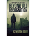 Beyond All Recognition