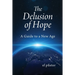 The Delusion of Hope: A Guide to a New Age