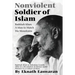 Nonviolent Soldier of Islam: Badshah Khan: A Man to Match His Mountains