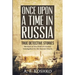 Once Upon a Time in Russia: Memoirs of the Chief of Criminal Investigation for the Russian Empire