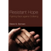 Resistant Hope: Fighting Back Against Suffering