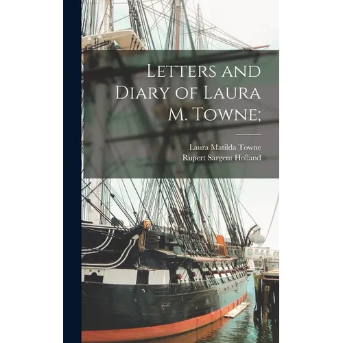 Letters and Diary of Laura M. Towne;