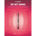 101 Hit Songs for Clarinet - Clarinet Music Book with Collection of Famous Songs - Clarinet Book with Instrumental Versions of Familiar Songs