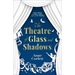 The Theatre of Glass and Shadows