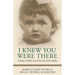 I Knew You Were There: A Stolen Child's Search for Her Irish Mother