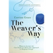 The Weaver's Way: What an Ancient Art Can Teach You about Your Approach to Shaping Change