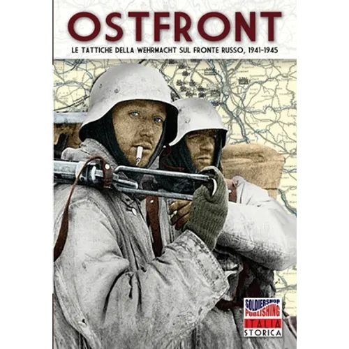 Ostfront: Le tattiche della Wehrmacht sul Fronte Russo, 1941-1945
