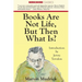 Books Are Not Life But Then What Is?