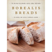 Borealis Breads: 75 Recipes for Breads, Soups, Sides, and More