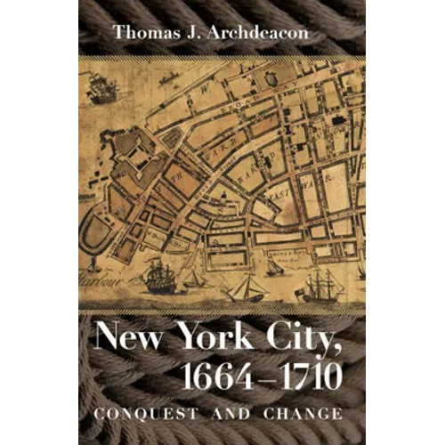 New York City, 1664-1710: Conquest and Change