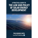 A Practical Guide to the Law and Policy of Solar Energy Development