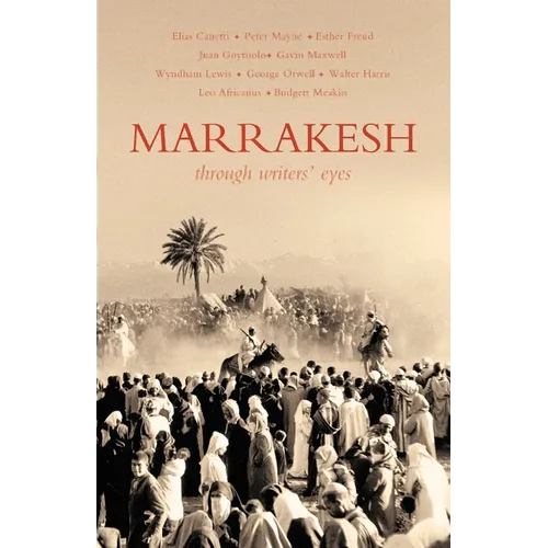Marrakesh: Through Writers' Eyes