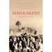 Marrakesh: Through Writers' Eyes