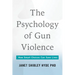 The Psychology of Gun Violence: How Smart Choices Can Save Lives
