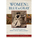 Women of the Blue and Gray: True Civil War Stories of Mothers, Medics, Soldiers, and Spies