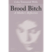 Brood Bitch: A Mother's Reflection