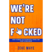 We're Not F*cked: How to Break the Doomscroll Spiral and Start Living Again