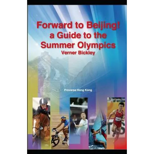 Forward to Beijing: A Guide to the Summer Olympics