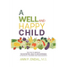 A Well and Happy Child: Ten tips to improve the nutrition, health and happiness of infants, children and adolescents