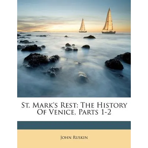 St. Mark's Rest: The History of Venice, Parts 1-2