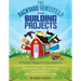 The Backyard Homestead Book of Building Projects