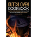 Dutch Oven Cookbook - Dutch Oven Recipes for Camping: Easy Dutch Oven Cooking for the Outdoor
