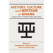 History, Culture and Heritage of Ghana: Essays in Honour of Professor Robert Addo-Fening