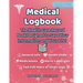 Medical Logbook: The Health Care Record Book Designed to Save Your Information and Your Life