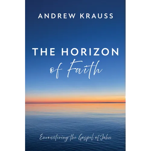 The Horizon of Faith: Encountering the Gospel of John