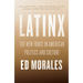 Latinx: The New Force in American Politics and Culture