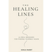 The Healing Lines: 111 Real Messages For Finding Yourself Again