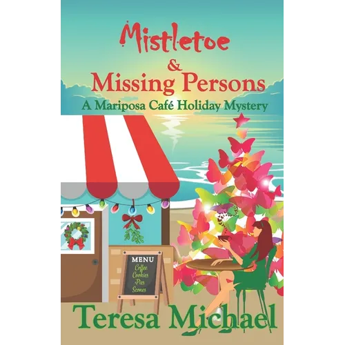 Mistletoe & Missing Persons: A Mariposa Cafe Holiday Mystery