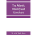 The Atlantic monthly and its makers