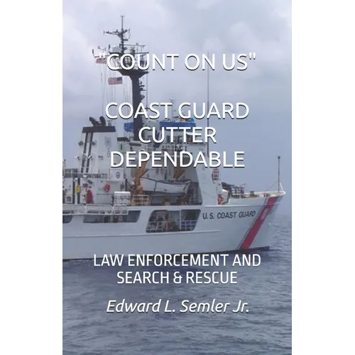 Count on Us Coast Guard Cutter Dependable: Law Enforcement and Search & Rescue