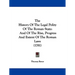 The History Of The Legal Polity Of The Roman State: And Of The Rise, Progress And Extent Of The Roman Laws (1781)