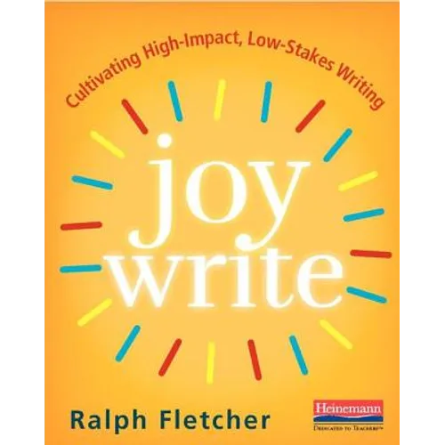 Joy Write: Cultivating High-Impact, Low-Stakes Writing
