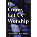 O Come, Let Us Worship