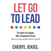 Let Go to Lead: Six Habits For Happier, More Independent Teams (With Less Stress and More Time For Yourself)