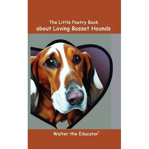 The Little Poetry Book about Loving Basset Hounds