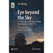 Eye Beyond the Sky: 27 Telescopes and Space Probes, from Hooker to Jwst