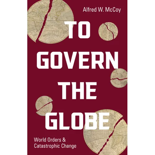 To Govern the Globe: World Orders and Catastrophic Change