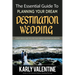 The Essential Guide to Planning Your Dream Destination Wedding: Expert Advice and Tips for Your Perfect Destination Wedding