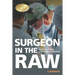 Surgeon in the Raw