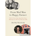 From Mad Man to Happy Farmer: Fifty-five Years of Sane, Sage Advice from a Marketing Guru Still Crazy about the Ad Biz