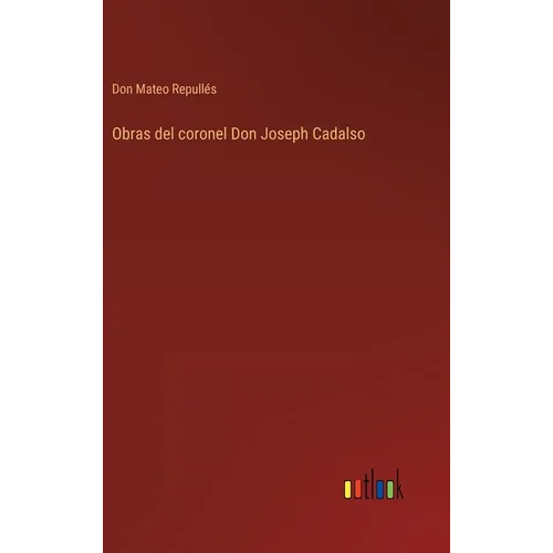 Obras del coronel Don Joseph Cadalso