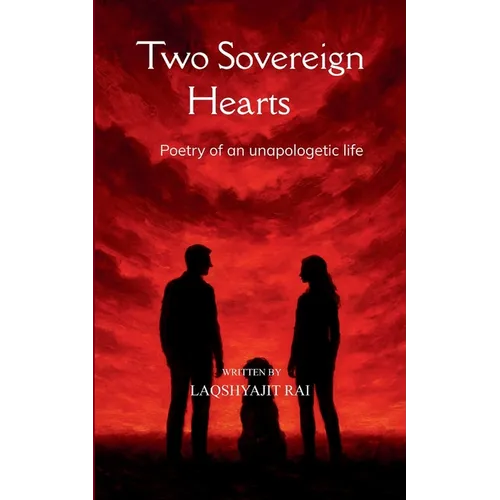 Two Sovereign Hearts Poetry of an Unapologetic Life