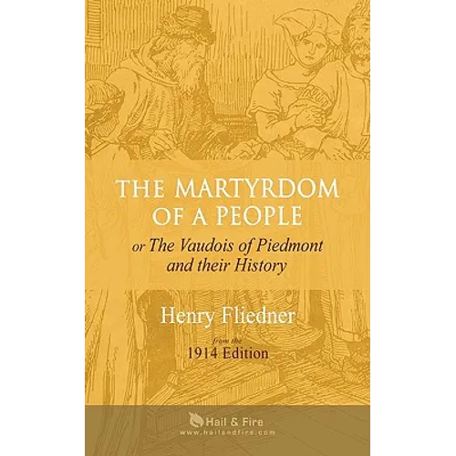 The Martyrdom of a People: or The Vaudois of Piedmont and their History
