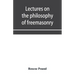 Lectures on the philosophy of freemasonry